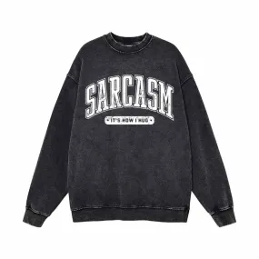 Sarcasm It's How I Hug Vintage Washed Sweatshirt